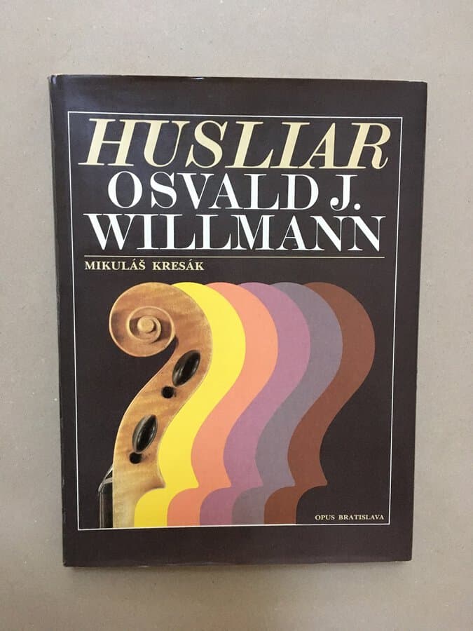 新作大特価Husliar Osvald J. Willmann, スロヴァキアのヴァイオリン製作職人＆ブランド 評伝＆カタログ バイオリン